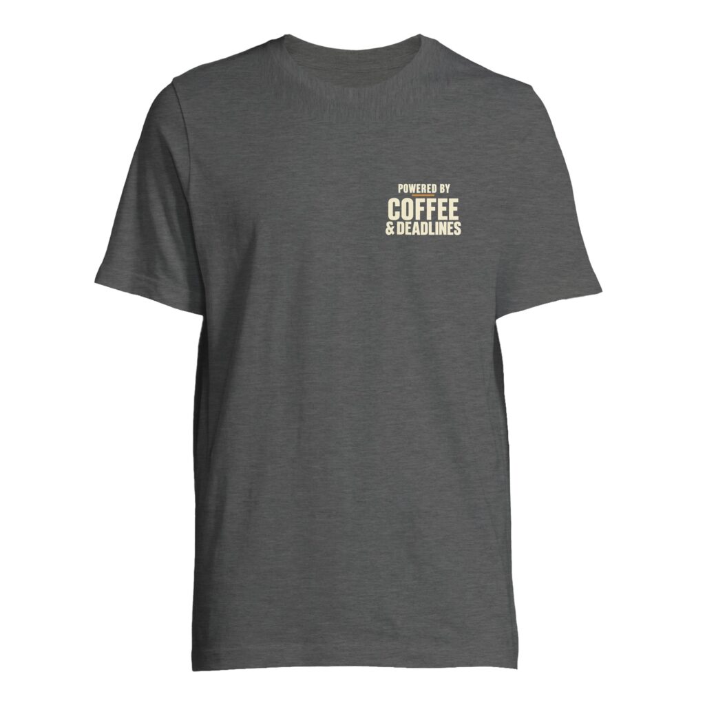 T-shirt Powered By Coffee & Deadlines